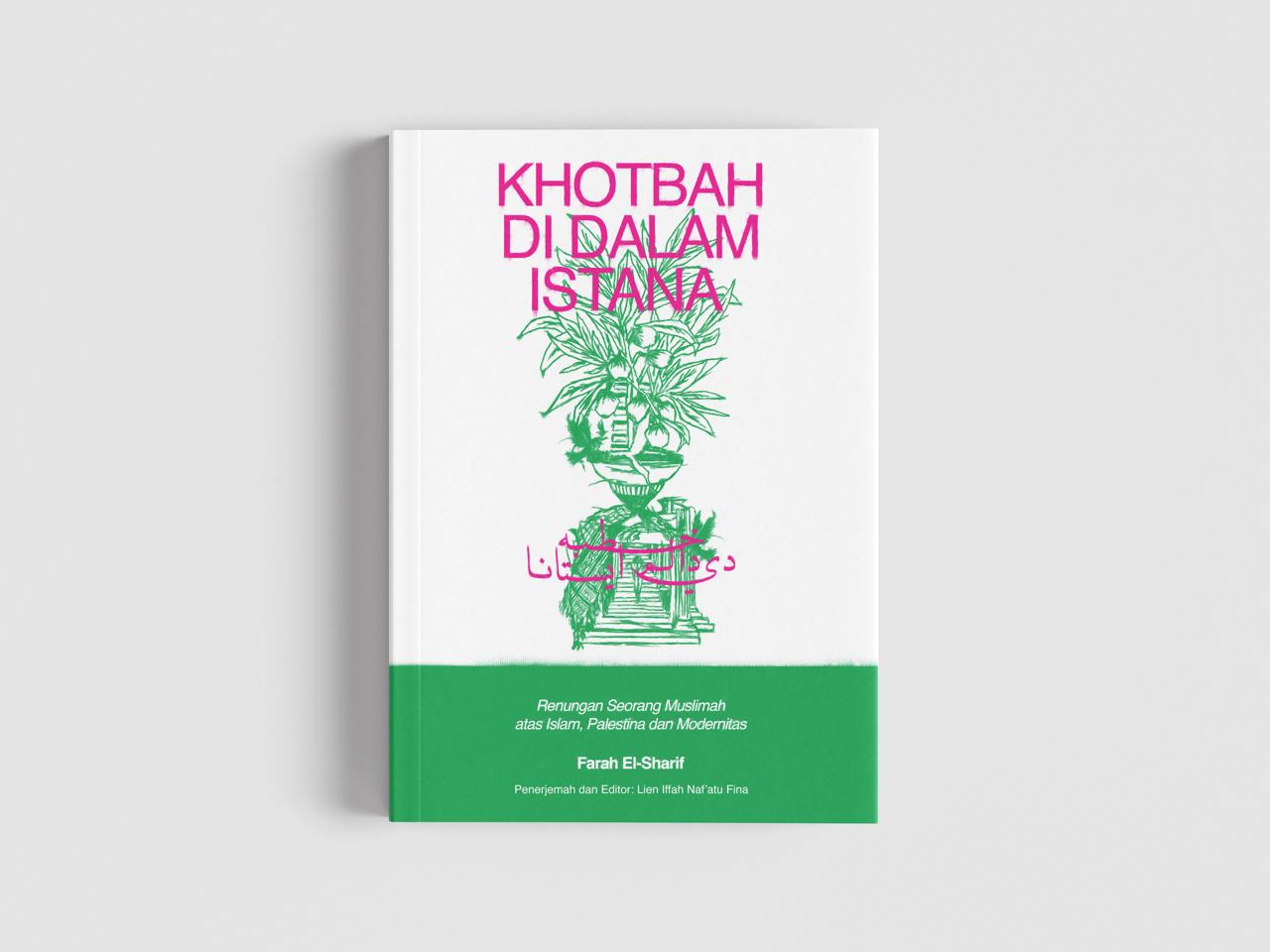 BUKU "KHOTBAH DI DALAM ISTANA: RENUNGAN SORANG MUSLIMAH ATAS PALESTINA, ISLAM, DAN MODERNITAS"